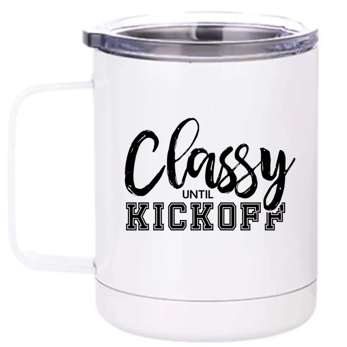 Classy Until Kickoff Crazy Sports Team Fan Gift Front & Back 12oz Stainless Steel Tumbler Cup