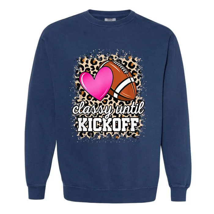 Classy Until Kickoff American Football Lover Game Day Garment-Dyed Sweatshirt