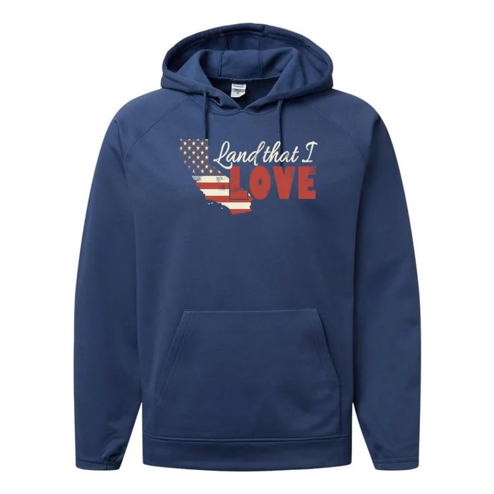 California Usa Land That I Love Patriotic July 4th Gift Performance Fleece Hoodie