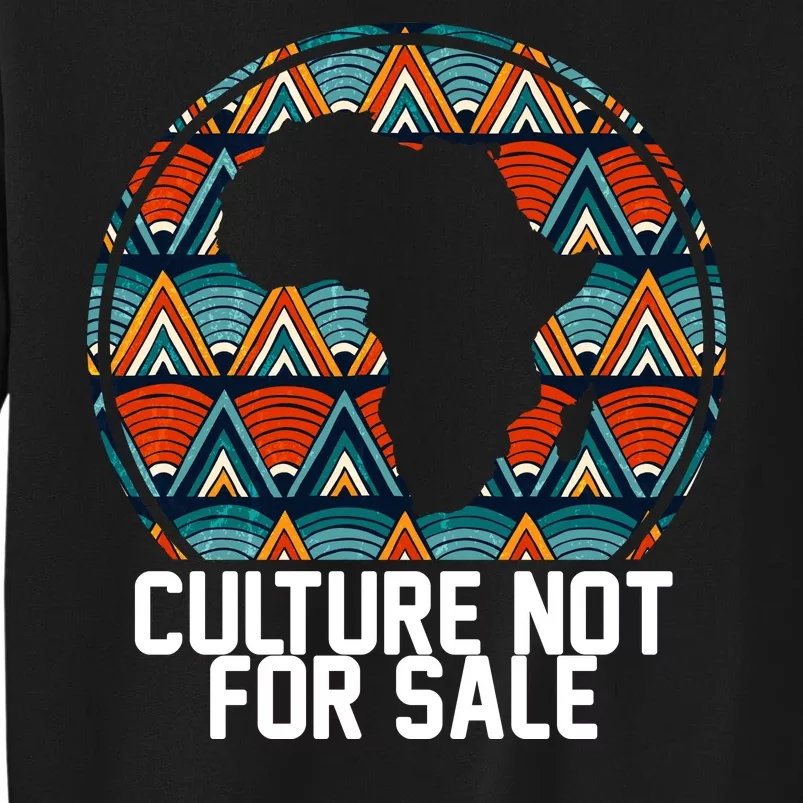 Culture Not For Sale Black History African Pride Tall Sweatshirt