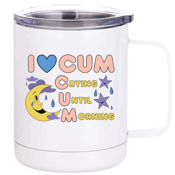 Crying Until Morning Front & Back 12oz Stainless Steel Tumbler Cup