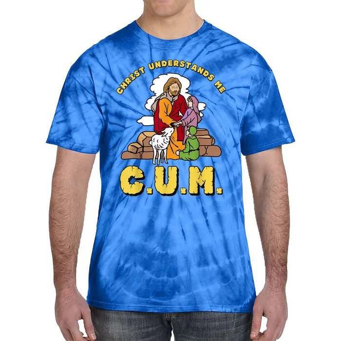 Christ Understands Me CUM Tie-Dye T-Shirt