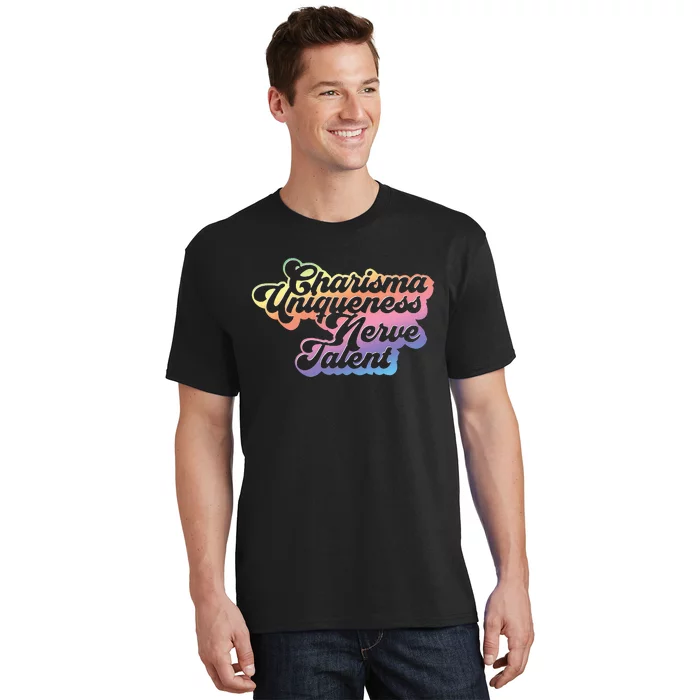 Charisma Uniqueness Nerve Talent Drag Race Queen T-Shirt