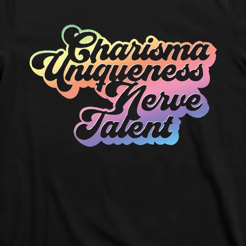 Charisma Uniqueness Nerve Talent Drag Race Queen T-Shirt