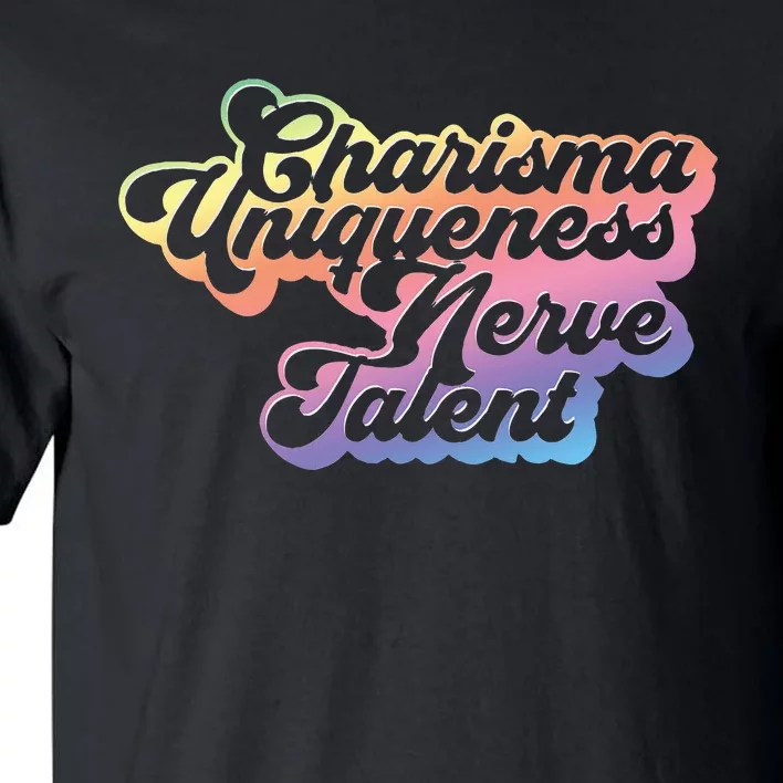 Charisma Uniqueness Nerve Talent Drag Race Queen Tall T-Shirt