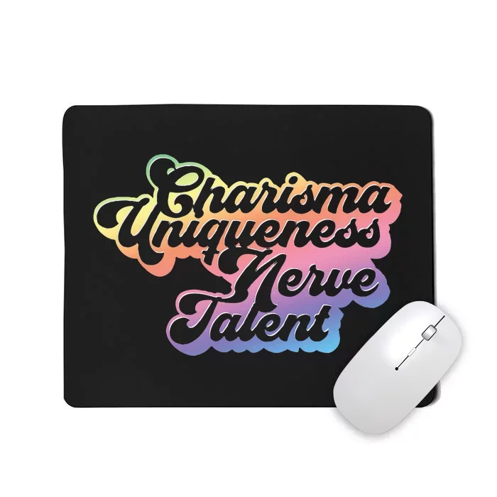 Charisma Uniqueness Nerve Talent Drag Race Queen Mousepad