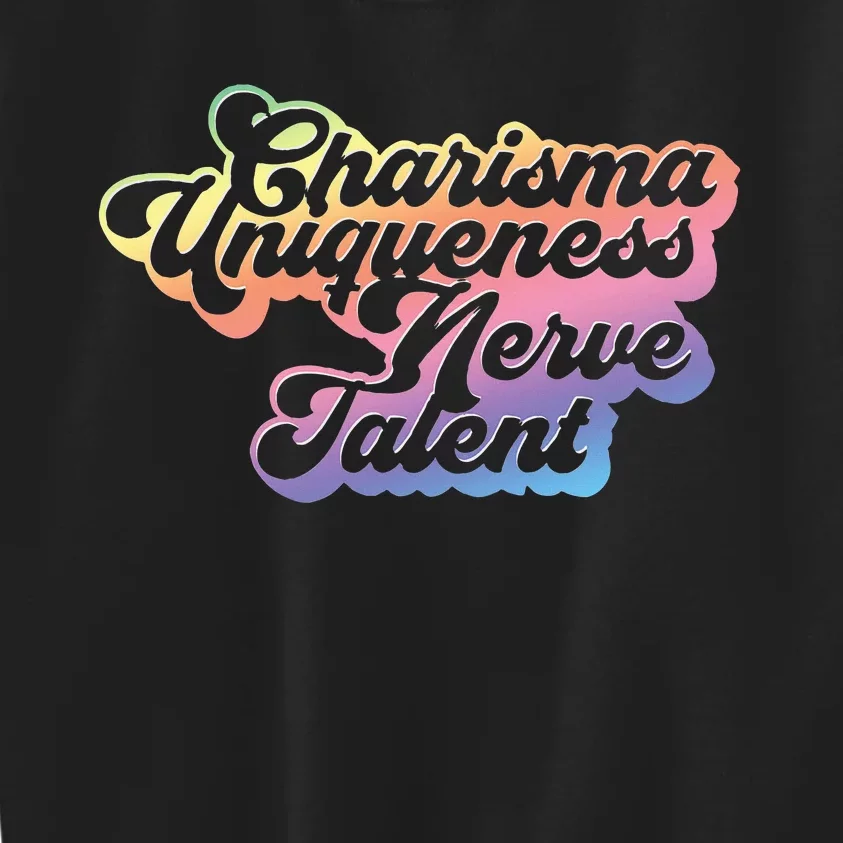 Charisma Uniqueness Nerve Talent Drag Race Queen Kids Sweatshirt