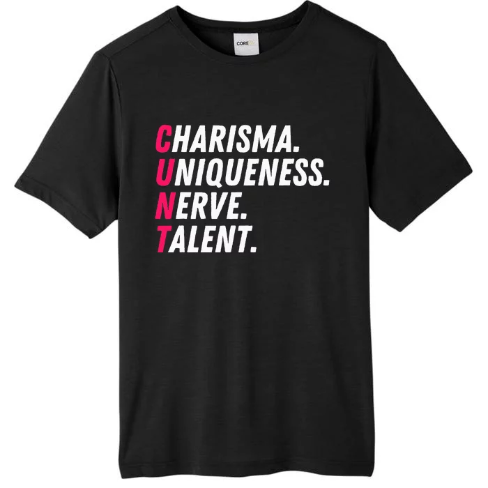 Charisma Uniqueness Nerve Talent Drag Race Queen Quote ChromaSoft Performance T-Shirt