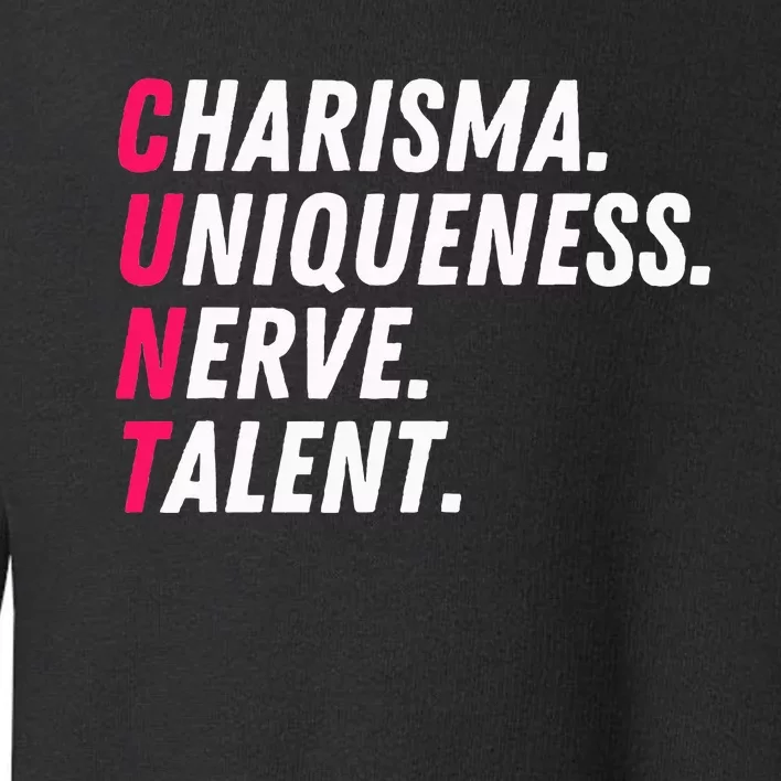 Charisma Uniqueness Nerve Talent Drag Race Queen Quote Toddler Sweatshirt