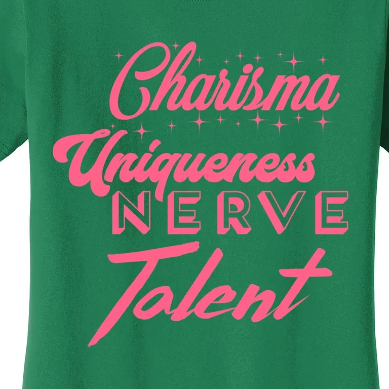 Charisma Uniqueness Nerve And Talent Women's T-Shirt