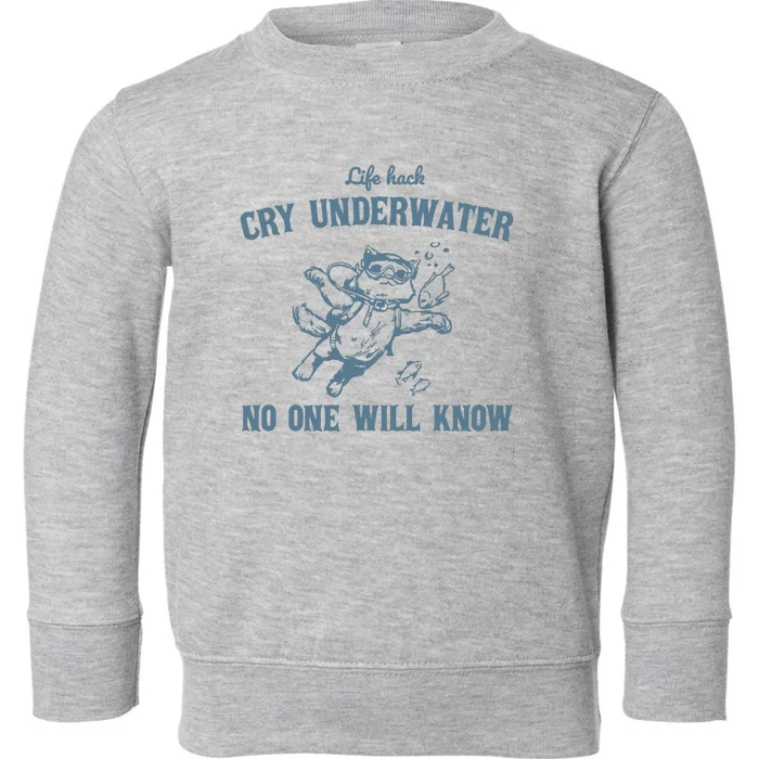 Cry Underwater No One Will Know Retro Toddler Sweatshirt