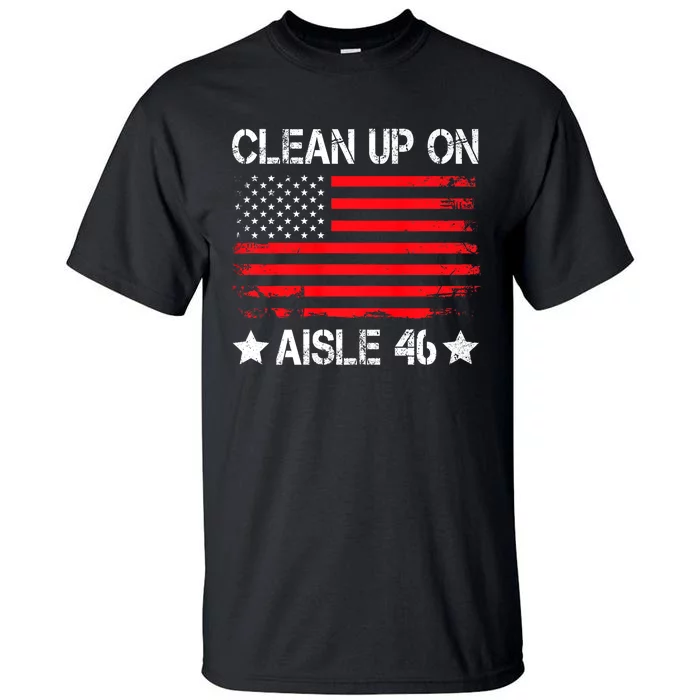 CLEAN UP ON AISLE 46 IMPEACH BIDEN 86 46 VINTAGE US FLAG Tall T-Shirt