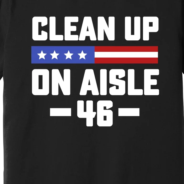 Clean Up On Aisle 46 Premium T-Shirt