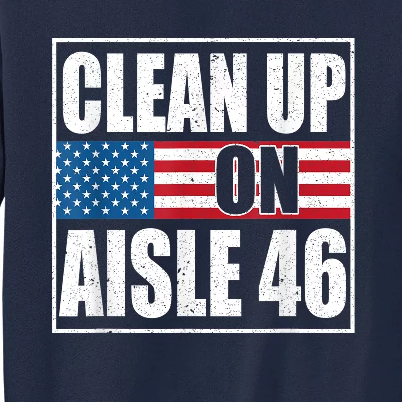 Clean Up On Aisle 46 American Flag Tall Sweatshirt