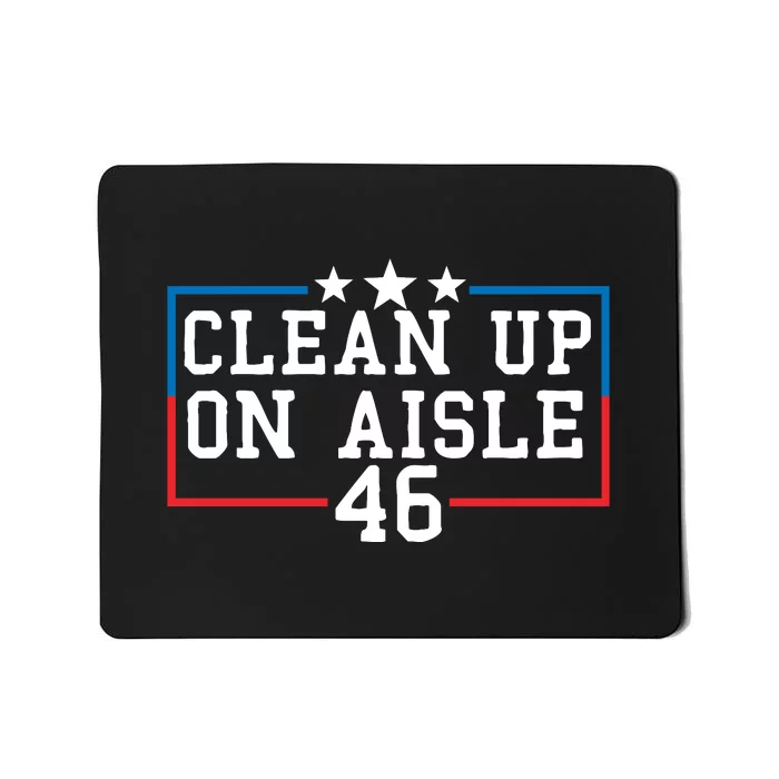 Clean Up On Aisle 46 Anti Biden Mousepad