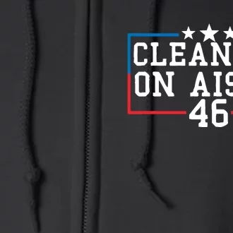 Clean Up On Aisle 46 Anti Biden Full Zip Hoodie