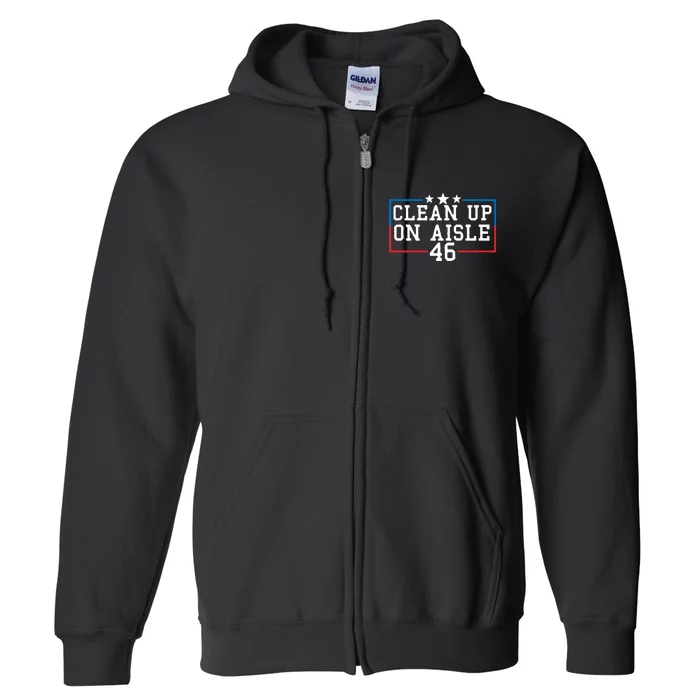 Clean Up On Aisle 46 Anti Biden Full Zip Hoodie