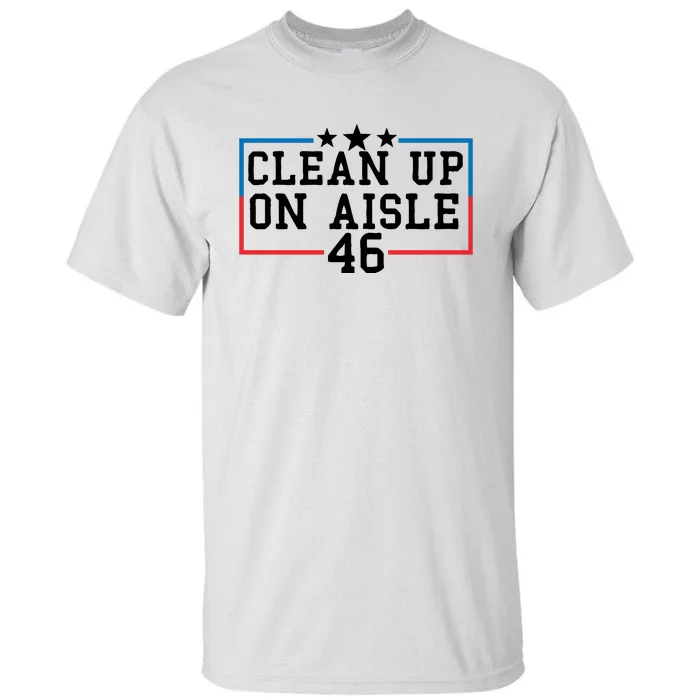 Clean Up On Aisle 46 Anti Biden Tall T-Shirt