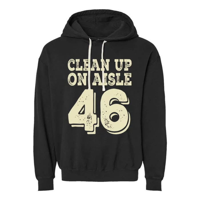 Clean Up On Aisle 46 Trump 2024 President Vintage Trump Gift Garment-Dyed Fleece Hoodie