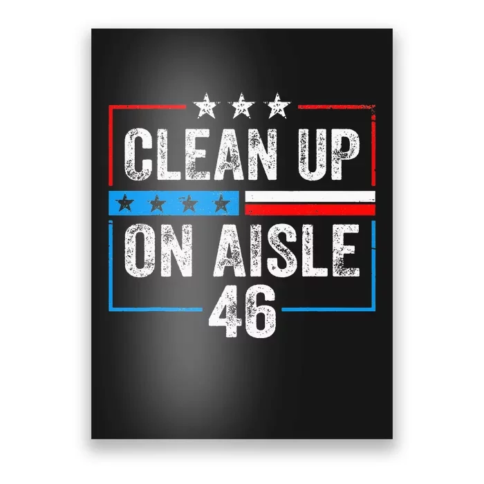 Clean Up On Aisle 46 Impeach Biden Political US America Flag Poster