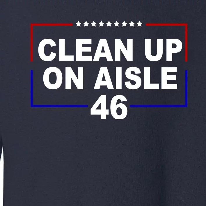 Clean Up On Aisle 46 Anti Biden Toddler Sweatshirt