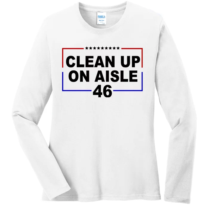 Clean Up On Aisle 46 Anti Biden Ladies Long Sleeve Shirt