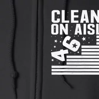 Clean Up On Aisle 46 Impeach Biden Sarcastic Anti Biden 86 46 Full Zip Hoodie