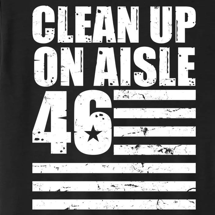 Clean Up On Aisle 46 Anti Biden ChromaSoft Performance T-Shirt