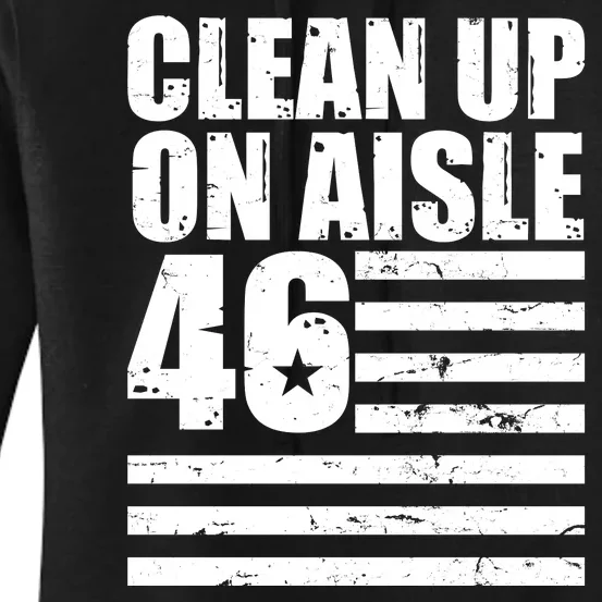 Clean Up On Aisle 46 Anti Biden Women's Pullover Hoodie