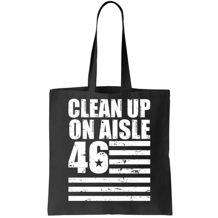 Clean Up On Aisle 46 Anti Biden Tote Bag