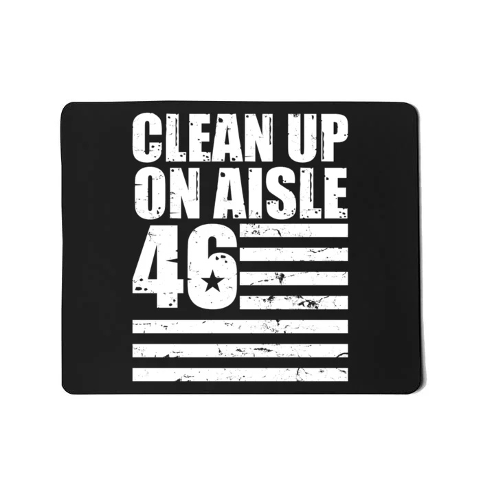 Clean Up On Aisle 46 Anti Biden Mousepad