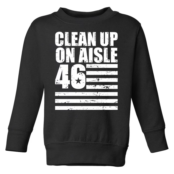 Clean Up On Aisle 46 Anti Biden Toddler Sweatshirt