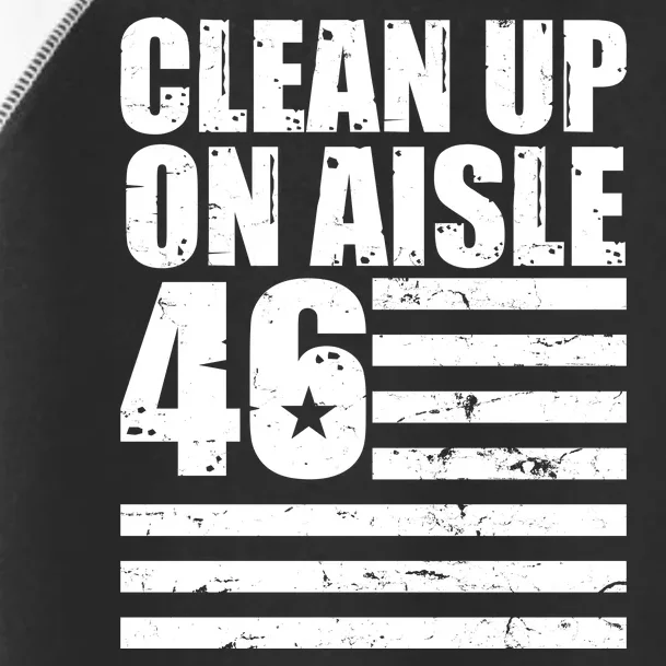 Clean Up On Aisle 46 Anti Biden Toddler Fine Jersey T-Shirt