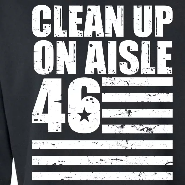 Clean Up On Aisle 46 Anti Biden Cropped Pullover Crew