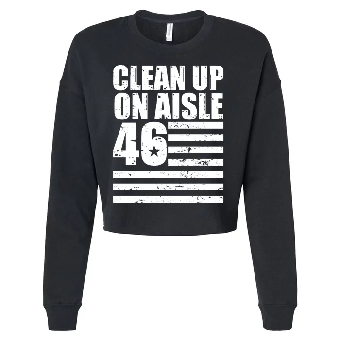 Clean Up On Aisle 46 Anti Biden Cropped Pullover Crew