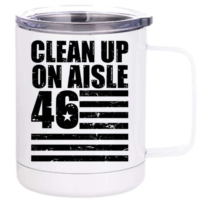 Clean Up On Aisle 46 Anti Biden Front & Back 12oz Stainless Steel Tumbler Cup