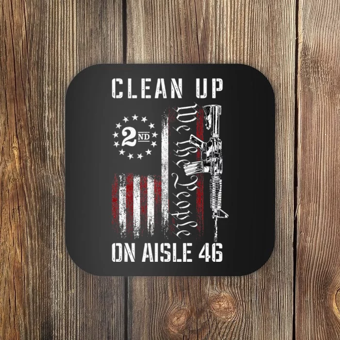 Clean Up On Aisle 46 We The People American Flag AR 15 Coaster