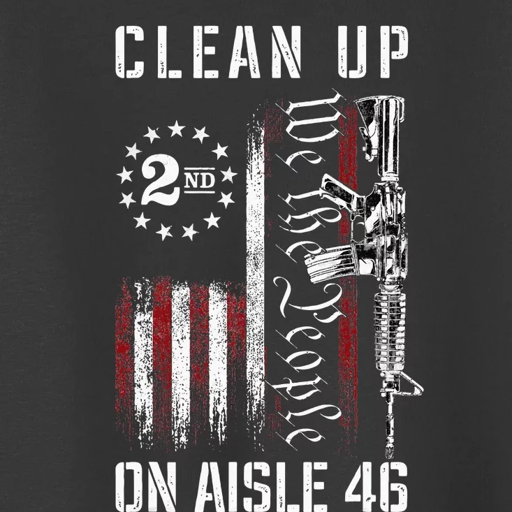 Clean Up On Aisle 46 We The People American Flag AR 15 Toddler T-Shirt