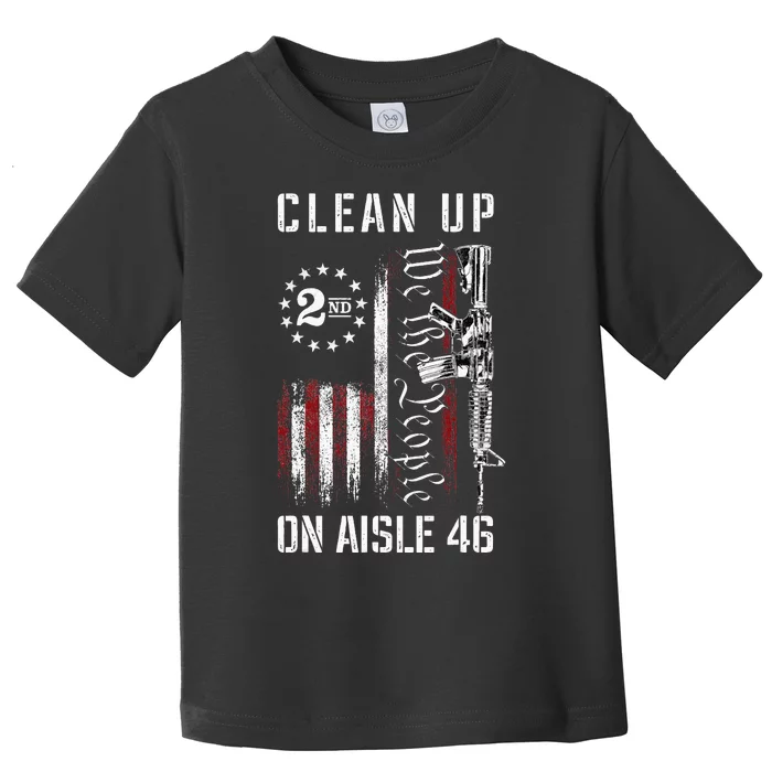 Clean Up On Aisle 46 We The People American Flag AR 15 Toddler T-Shirt