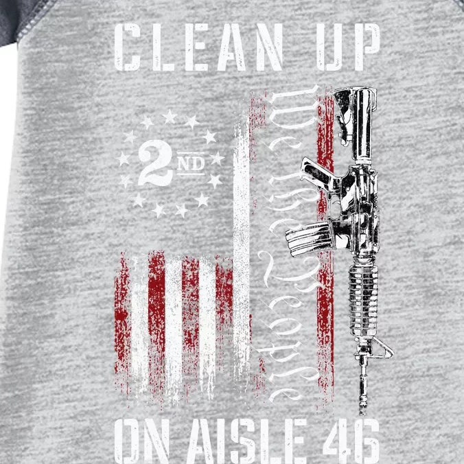 Clean Up On Aisle 46 We The People American Flag AR 15 Infant Baby Jersey Bodysuit