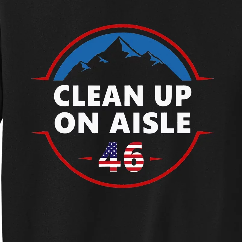 Clean Up On Aisle 46 Anti Joe Biden American Flag Trump 24 Sweatshirt