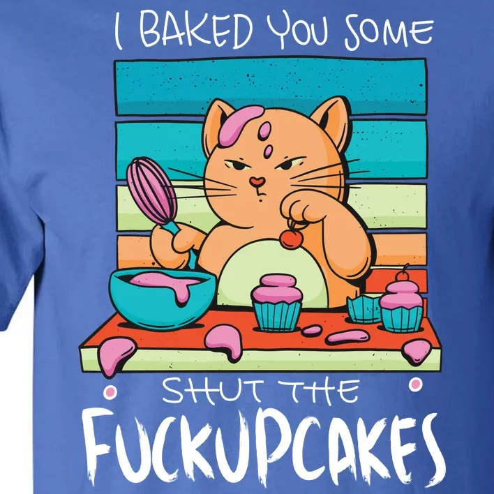 Cupcake Cat Bake You Fuckupcakes Tall T-Shirt