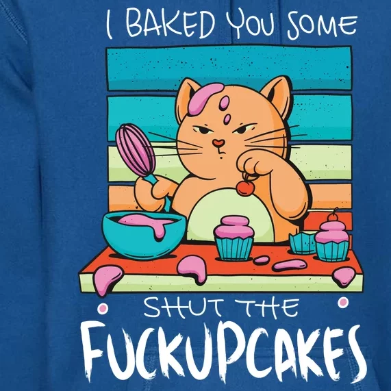 Cupcake Cat Bake You Fuckupcakes Premium Hoodie