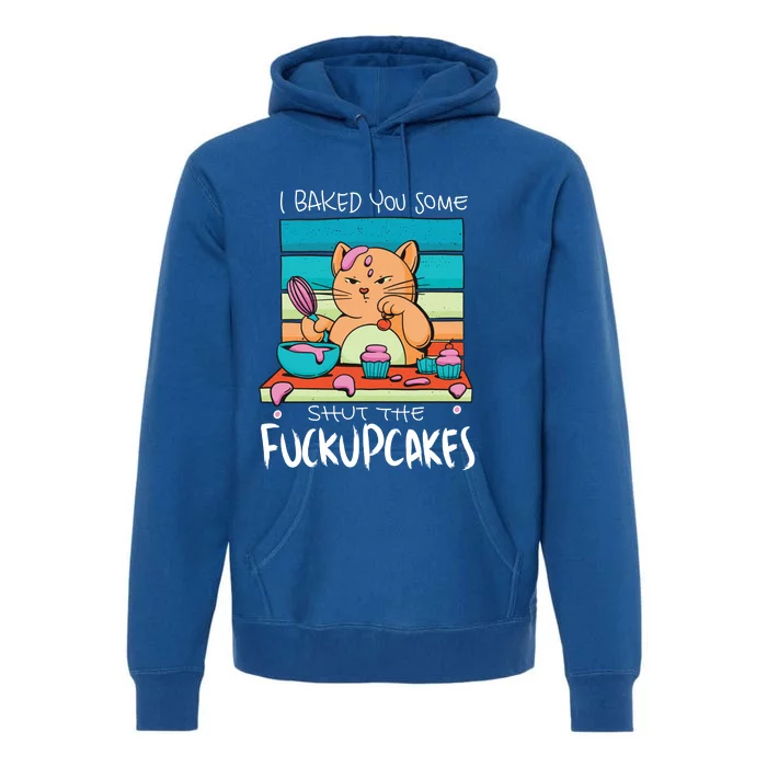 Cupcake Cat Bake You Fuckupcakes Premium Hoodie