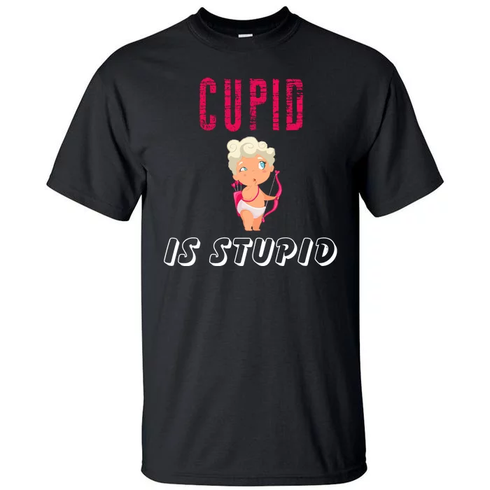 Cupid Is Stupid Tall T-Shirt