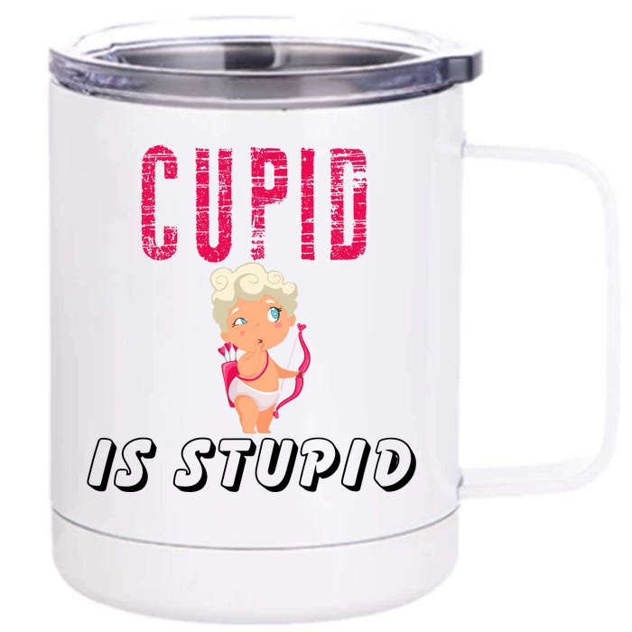 Cupid Is Stupid Front & Back 12oz Stainless Steel Tumbler Cup