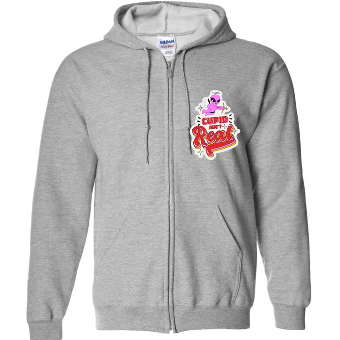 Cupid Isn't Real Funny Valentine's Day Full Zip Hoodie