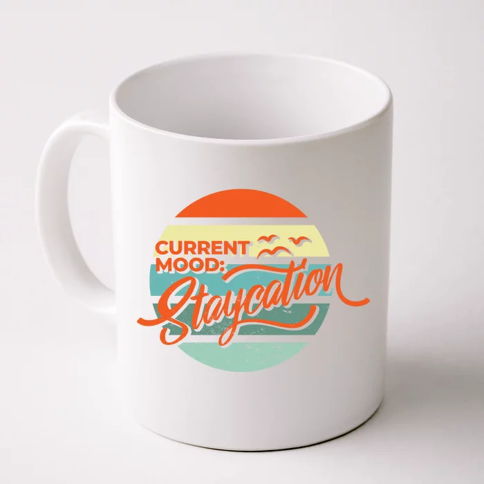 Current Mood Staycation Front & Back Coffee Mug