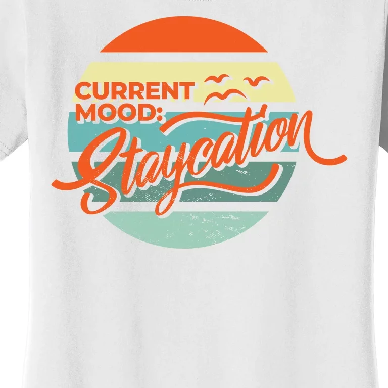 Current Mood Staycation Women's T-Shirt