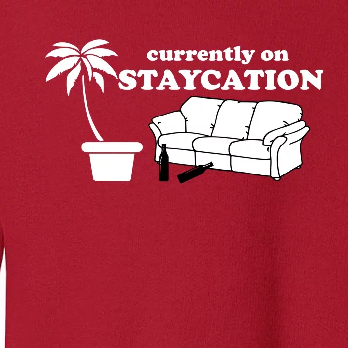 Currently On Staycation Funny Vacation Toddler Sweatshirt